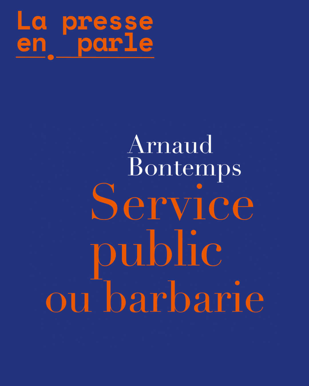 La presse en parle - Service public ou barbarie - Arnaud Bontemps